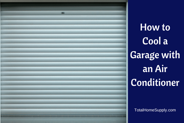 How to cool a garage: a guide to garage air conditioners