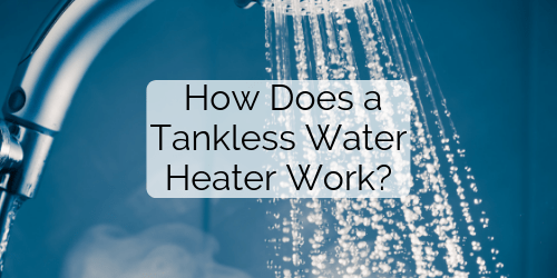 How Does a Tankless Water Heater Work?