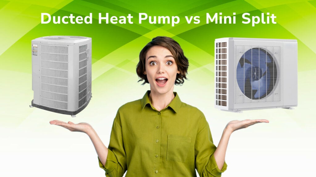 Ducted Heat Pump vs Mini Split Which One is Better?